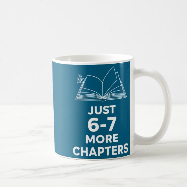 Teacher Just 6-7 More Chapters Funny Reading Teach Kaffeetasse (Rechts)