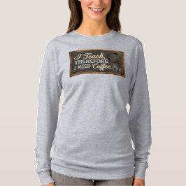 Teacher Life Chalkboard Coffee T-Shirt