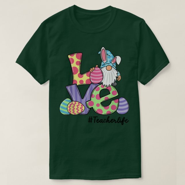 Teacher Life Easter Gnome Bunny Love Funny Easter  T-Shirt (Design vorne)