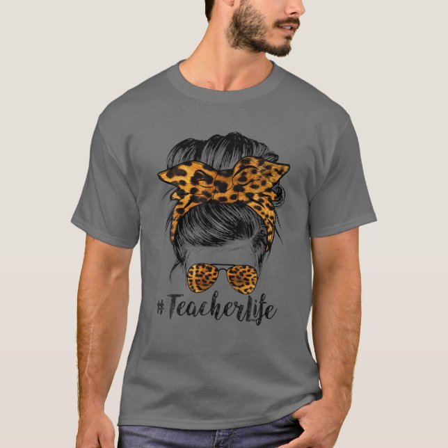 Teacher Life Funny Messy Bun Hair Band Gläser Leo T-Shirt (Vorderseite)