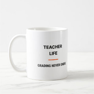 Teacher Life Grading Never Ends Tasse