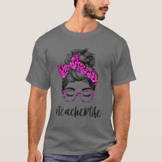 Teacher Life Messy Bun Pink Leopard Print Women Mo T-Shirt