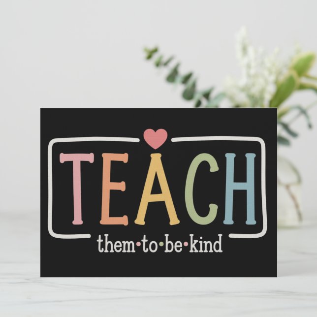 Teacher Life Teach Them to Be Kind Kindness  Einladung (Stehend Vorderseite)