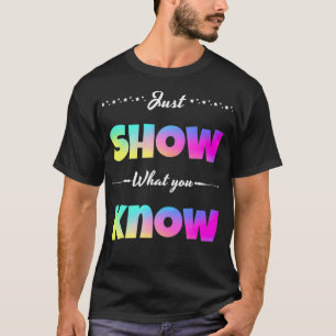 Teacher Motivational State Testing show what you k T-Shirt
