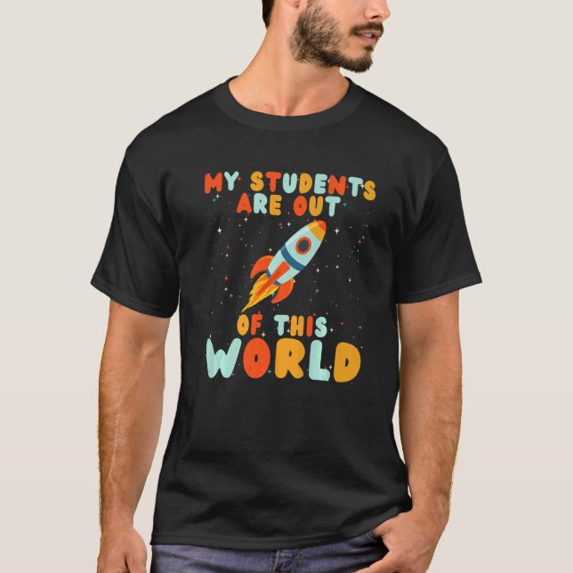 Teacher My Students Are Out Of This World  Teacher T-Shirt (Vorderseite)