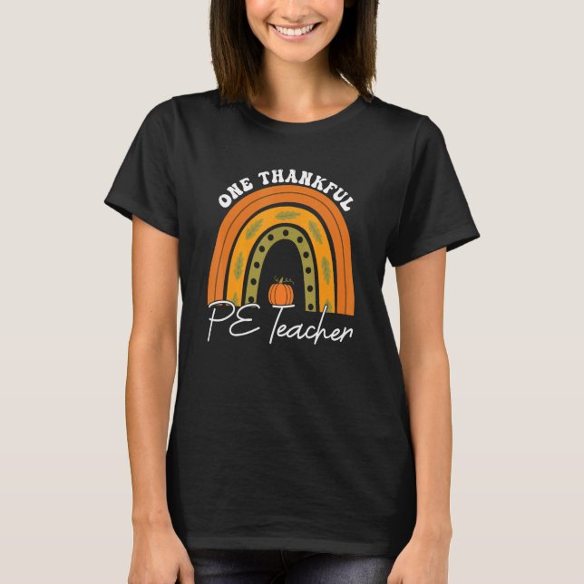 Teacher Rainbow Thanksgiving One Thankful PE Teach T-Shirt (Vorderseite)