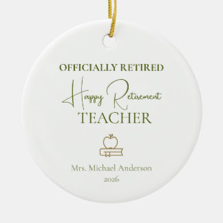 Teacher Retirement Gift Officially Retired Keramik Ornament