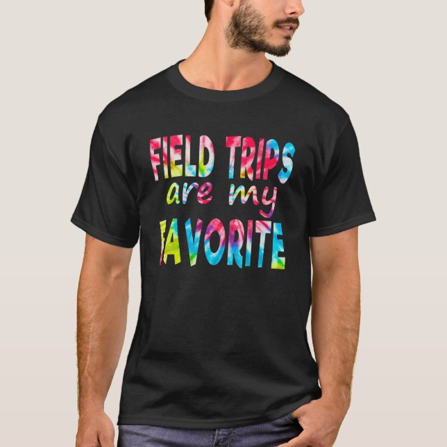   Teacher School Tie Dye Field Trips Are My Favori T-Shirt (Vorderseite)