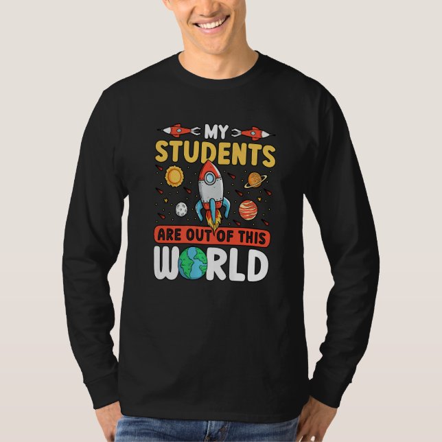 Teacher Space - My Students Are Out Of This World  T-Shirt (Vorderseite)