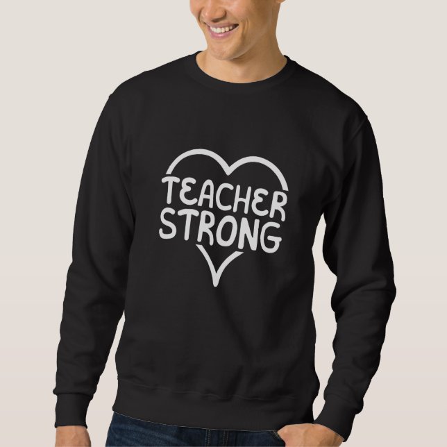 Teacher Strong School Instructor Educator Educatio Sweatshirt (Vorderseite)