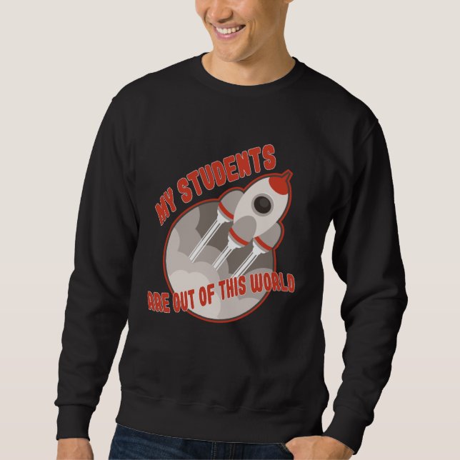 Teacher  Students Out Of This World Sweatshirt (Vorderseite)