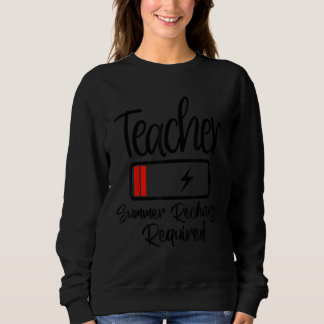 Teacher Summer Recharge Required Last day School W Sweatshirt