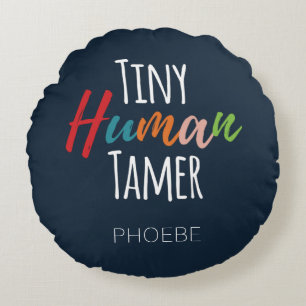 Teacher Tiny Human Tamer Kindergarten Rundes Kissen