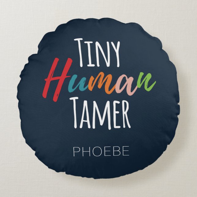 Teacher Tiny Human Tamer Kindergarten Rundes Kissen (Vorderseite)