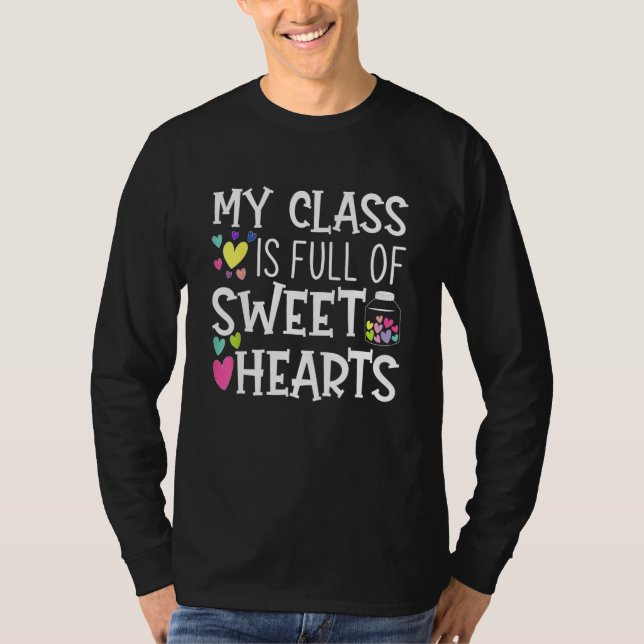 Teacher Valentines Day My Class Is Full Of Sweethe T-Shirt (Vorderseite)