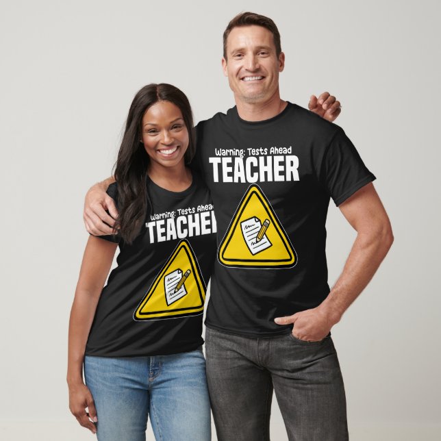 TEACHER - WARNING: TESTS AHEAD T-Shirt (Unisex)