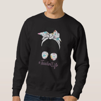 Teacherlife Teacher Messy Bun Life Haar Brille Sweatshirt