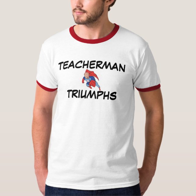 Teacherman Triumphe T-Shirt (Vorderseite)