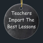 Teachers Best Lessons Chalkboard Design Geschenk I Keramik Ornament<br><div class="desc">Teachers Best Lessons Lehrer Chalkboard Design Geschenk Idee Weihnachten Baum Keramik</div>