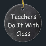 Teachers Class Chalkboard Design Geschenk Idee Keramik Ornament<br><div class="desc">Teachers Class Teacher Chalkboard Design Geschenk Idee Weihnachten Baum Ornament Keramik</div>