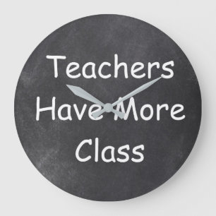 Teachers Have More Class Chalkboard Gift Idea Große Wanduhr