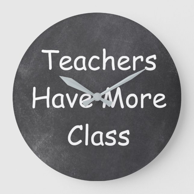 Teachers Have More Class Chalkboard Gift Idea Große Wanduhr (Vorderseite)