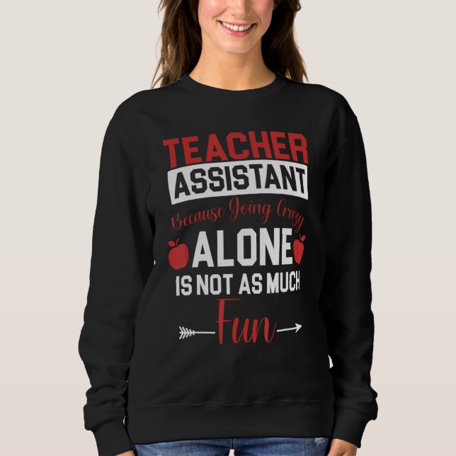 Teaching Assistant Teacher s Aide Paraprofessional Sweatshirt (Vorderseite)
