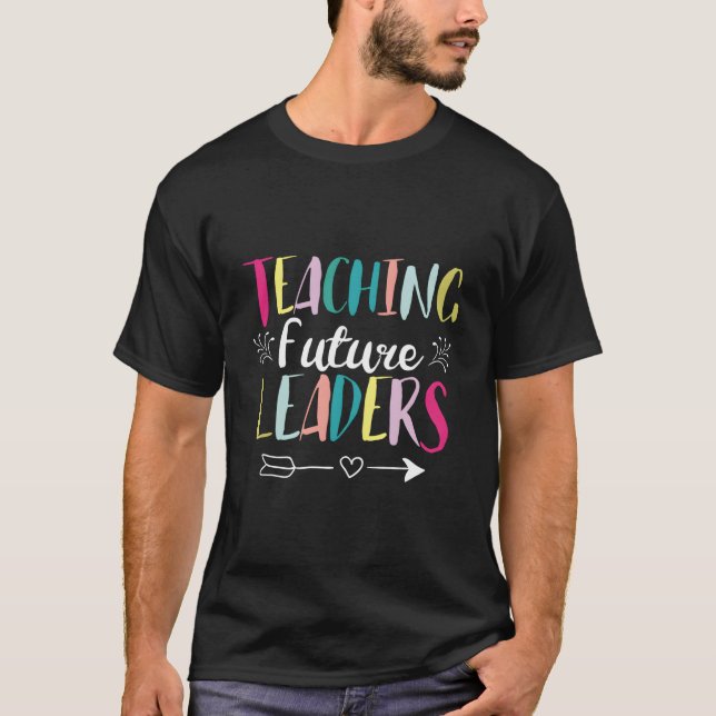 Teaching Future Leaders Inspiration Teachers T-Shirt (Vorderseite)