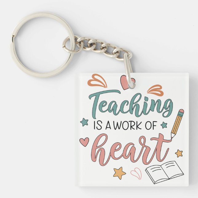 Teaching is a Work of Heart Teacher  Schlüsselanhänger (Vorderseite)