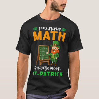 Teaching Math Is Awesome On St Patrick Day Leprech T-Shirt