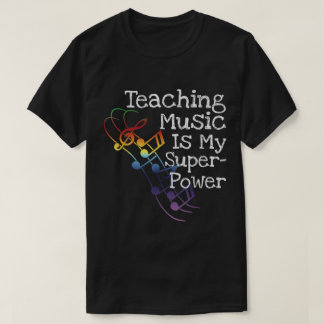 Teaching Music Is My Superpower Design T-Shirt
