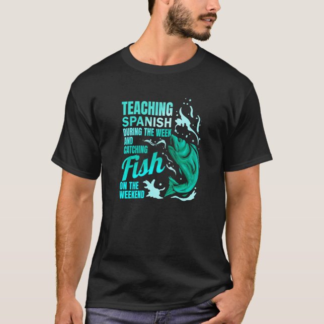 Teaching Spanish & Catching Fish Spanish Teacher T-Shirt (Vorderseite)