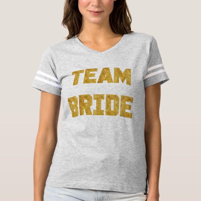 Team Bride Gold Foil Bridesmaid sportliches Shirt (Vorderseite)