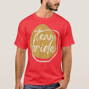 TEAM BRIDE Matching BRIDE für die Hochzeitsfeier T-Shirt