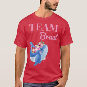 Team Bride Whale Blume Wreath JGA Verlobung Team T-Shirt