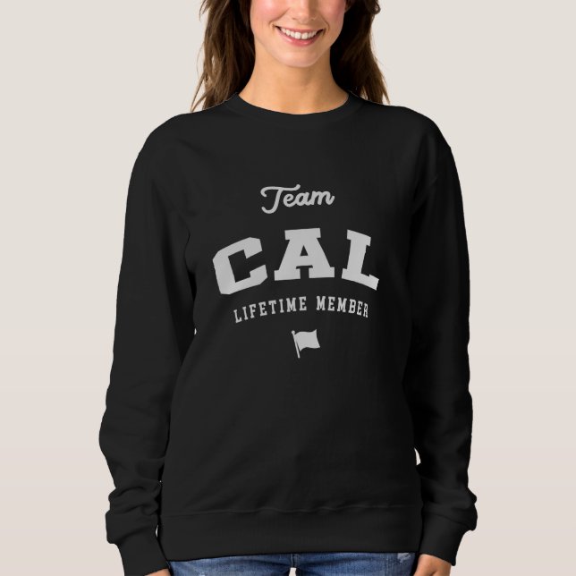 Team Cal Lifetime Member Funny Name Cal Sweatshirt (Vorderseite)