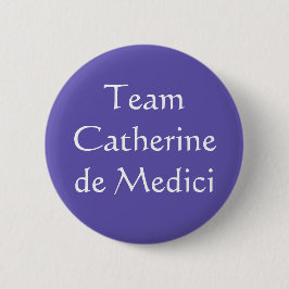 Team Catherine de Medici Button