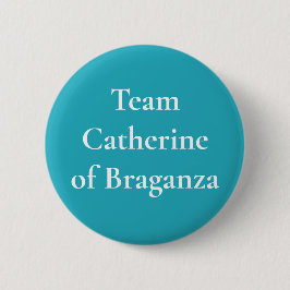 Team Catherine von Braganza Button