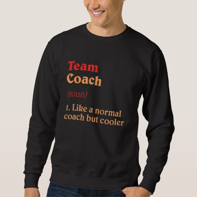 Team Coach Definition Teamleiter Spaß Group Sweatshirt (Vorderseite)