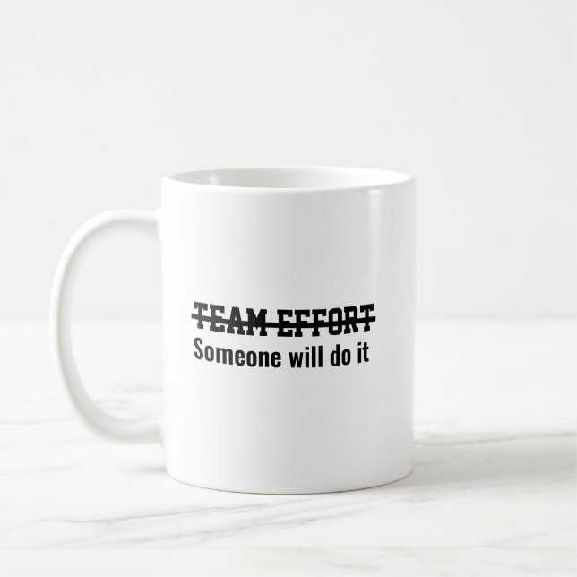 Team effort Someone will do it Kaffeetasse (Links)