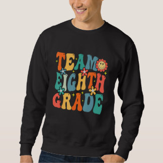 Team Eighth Grade Teacher Student Groovy Back To S Sweatshirt