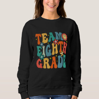 Team Eighth Grade Teacher Student Groovy Back To S Sweatshirt