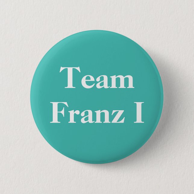 Team Franz I Heiliger römischer Kaiser Button (Vorderseite)