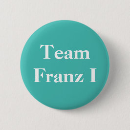 Team Franz I Heiliger römischer Kaiser Button