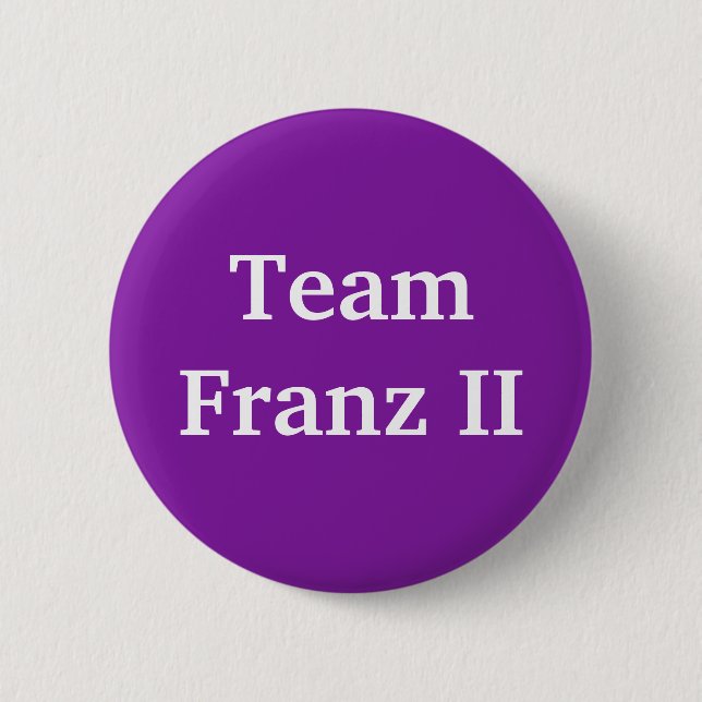 Team Franz II Heiliger römischer Kaiser Button (Vorderseite)