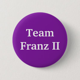 Team Franz II Heiliger römischer Kaiser Button