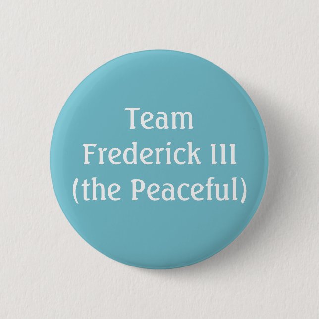 Team Frederick III Heiliger römischer Kaiser Button (Vorderseite)
