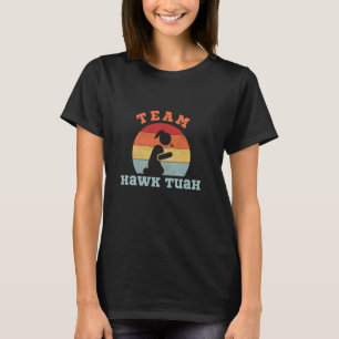 Team Hawk-Tuah spucken auf die Sache lustige Mädch T-Shirt