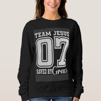 Team Jesus 07 Saved By Grace Sweatshirt