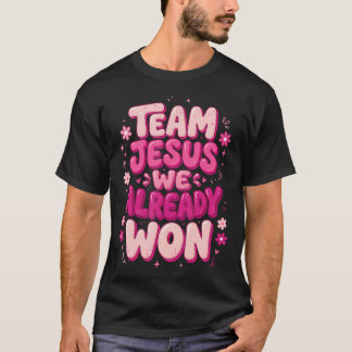 Team Jesus Wir haben bereits gewonnen T-Shirt